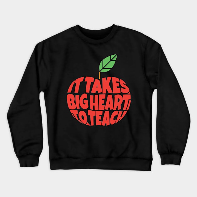 It Takes Big Heart to Teach Crewneck Sweatshirt by ardp13